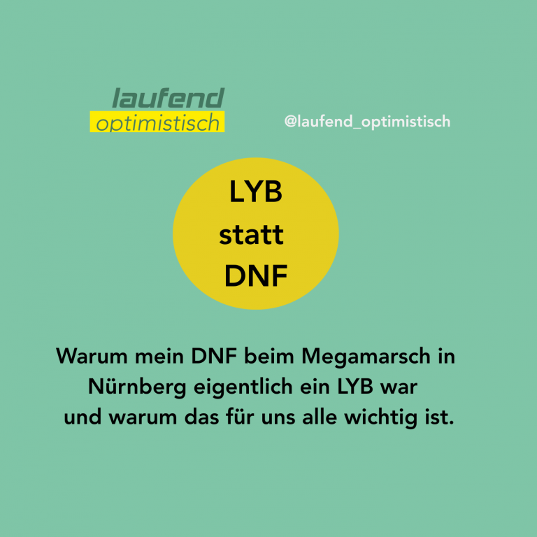 LYB statt DNF. Warum mein DNF beim Megamarsch in Nürnberg eigentlich ein LYB war – und warum das für uns alle wichtig ist.