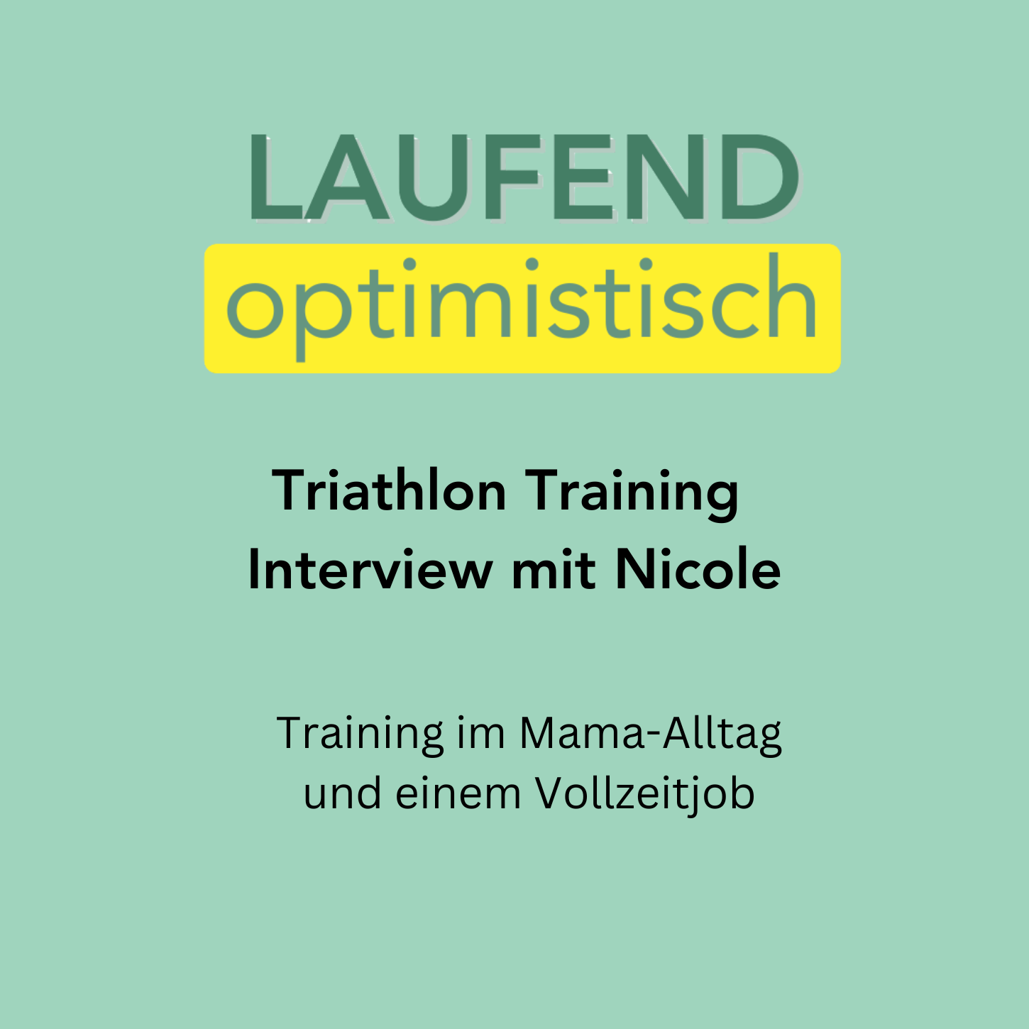 098 – Nicole übers Triathlon Training im Mama-Alltag mit Vollzeitjob